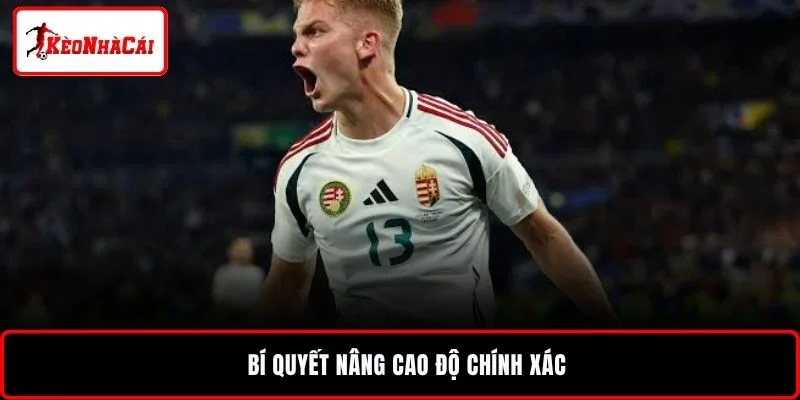 Bí quyết nâng cao độ chính xác