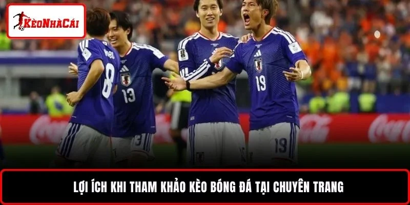 Lợi ích khi tham khảo kèo bóng đá tại chuyên trang