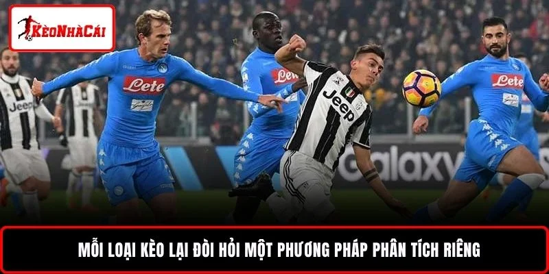 Mỗi loại kèo lại đòi hỏi một phương pháp phân tích riêng 