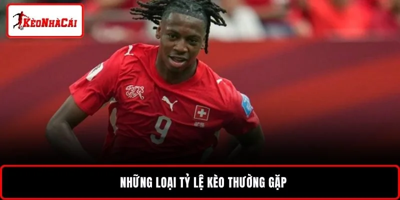 Những loại tỷ lệ kèo thường gặp