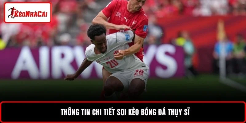 Thông tin chi tiết soi kèo bóng đá Thụy Sĩ